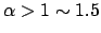 $\alpha>1\sim1.5$