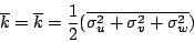 \begin{displaymath}
\overline{k} = \overline{k}
= \frac{1}{2}
(\overline{\sigma_u^2 + \sigma_v^2 + \sigma_w^2})
\end{displaymath}