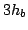 $ 3h_b$