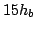 $ 15h_b$