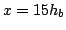 $ x=15h_b$