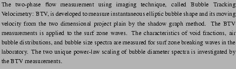 $\textstyle \parbox{4.125in}{%
{\footnotesize
The two-phase flow measurement u...
...scaling of bubble diameter spectra is
investigated by the BTV measurements.
}}$