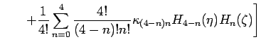 $\displaystyle \hspace{0.75cm}
+ \frac{1}{4!}\sum_{n=0}^{4}
\frac{4!}{(4-n)!n!}\kappa_{(4-n)n}
H_{4-n}(\eta)H_{n}(\zeta)
\Biggr]$