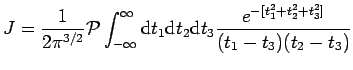$\displaystyle J=\frac{1}{2\pi^{3/2}}{\cal P}\int_{-\infty}^{\infty} {\rm d}t_1{\rm d}t_2{\rm d}t_3
\frac{e^{-[t_1^2+t_2^2+t_3^2]}} {(t_1-t_3)(t_2-t_3)}$