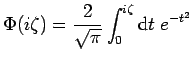 $\displaystyle \Phi(i\zeta)=\frac{2}{\sqrt{\pi}}\int_{0}^{i\zeta}{\rm d}t\;e^{-t^2}$