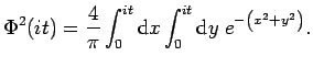 $\displaystyle \Phi^2(it)=\frac{4}{\pi}\int_{0}^{it}{\rm d}x\int_{0}^{it}{\rm d}y
\;e^{-\left(x^2+y^2\right)}.$
