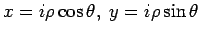 $\displaystyle x=i\rho\cos \theta,\;y=i\rho\sin \theta$