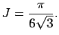 $\displaystyle J=\frac{\pi}{6\sqrt{3}}.$