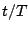 $t/T$