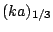$(ka)_{1/3}$