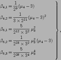 \begin{displaymath}
\left.
\begin{array}{l@{  =  }l}
\beta_{4,1} & \displ...
...s 3^{4}} \mu_3^4
\ \avspace
\end{array}
\right\},
\end{displaymath}