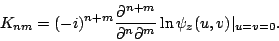 \begin{displaymath}
K_{nm} = (-i)^{n+m}\frac{\partial^{n+m}}{\partial^n \partial^m}
\ln\psi_z(u,v)\vert _{u=v=0}.
\end{displaymath}