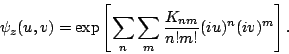 \begin{displaymath}
\psi_z(u,v) = \exp\left[
\sum_{n}\sum_{m} \frac{K_{nm}}{n!m!}
(iu)^n(iv)^m
\right].
\end{displaymath}