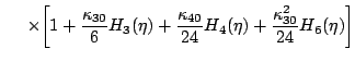 $\displaystyle \hspace{0.5cm}
\times
\biggl[
1 + \frac{\kappa_{30}}{6}H_3(\eta)
+ \frac{\kappa_{40}}{24}H_4(\eta)
+ \frac{\kappa_{30}^2}{24}H_6(\eta)
\biggr]$