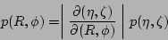 \begin{displaymath}
p(R,\phi) = \biggm\vert
\frac{\partial(\eta, \zeta)}{\partial(R, \phi)}
\biggm\vert
p(\eta,\zeta)
\end{displaymath}
