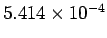 $5.414\times10^{-4}$