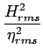 $\displaystyle \frac{ H_{rms}^2 }{ \eta_{rms}^2 }$