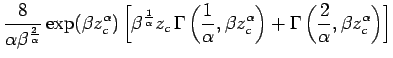 $\displaystyle \frac{8}{ \alpha\beta^{ \frac{2}{\alpha}} }
\exp( \beta z_c^\alph...
...a
\right)
+
\Gamma\left(
\frac{ 2 }{ \alpha }, \beta z_c^\alpha
\right)
\right]$