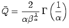 $\displaystyle \bar{Q}
=
\frac{2}{ \alpha\beta^{ \frac{1}{\alpha}} }
\,\Gamma
\left(
\frac{ 1 }{ \alpha }
\right)$