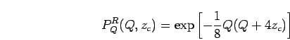 \begin{displaymath}
P_Q^R(Q,z_c)
=
\exp\left[
- \frac{1}{8}
Q(Q+4z_c)
\right]
\end{displaymath}