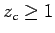 $z_c \ge
1$