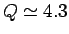 $Q \simeq 4.3$