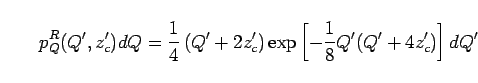 \begin{displaymath}
P_Q(Q',z_c')
=
\exp\left\{
-\frac{1}{2}
\left[
\left(\...
...{2}Q' + z_c'\right)^{\alpha}
- z_c'^\alpha
\right]
\right\}
\end{displaymath}