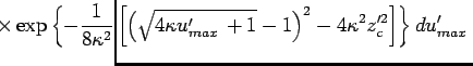 $\displaystyle \hspace{-2.5cm}
\times
\exp\left\{
-\beta
\left\{
\left[
\frac{1}...
...ight]^{\alpha}
- z_c'^{\alpha}
\right\}
\right\}
d\ensuremath{u_{max}^\prime}\,$