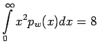 $\displaystyle \int_{0}^{\infty} x^2 p_w(x)dx
= 8$