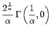 $\displaystyle \frac{ 2^{ \frac{1}{\alpha} } }{ \alpha }
\,\Gamma\left( \frac{ 1 }{ \alpha },0 \right)$