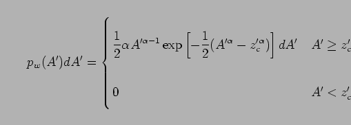 \begin{displaymath}
p_w(A')dA'
=
\left\{
\begin{array}{l@{\ \ \ }l}
\displa...
...dA' & A' \ge z_c'
\\
0 & A' < z_c' \\
\end{array} \right.
\end{displaymath}