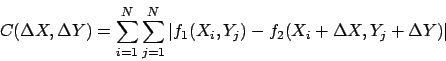 \begin{displaymath}
C(\Delta X, \Delta Y)
= \sum_{i=1}^{N}\sum_{j=1}^{N}
\lef...
..._1(X_i,Y_j) - f_2(X_i + \Delta X, Y_j + \Delta Y)
\right\vert
\end{displaymath}